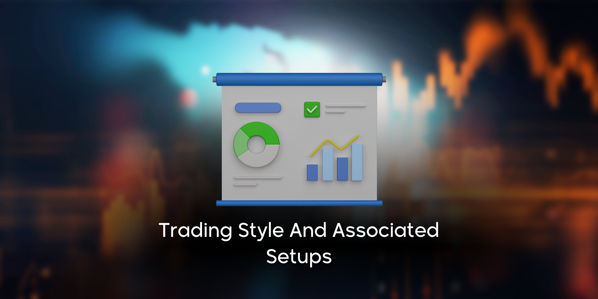 Trading Style and Associated Setups