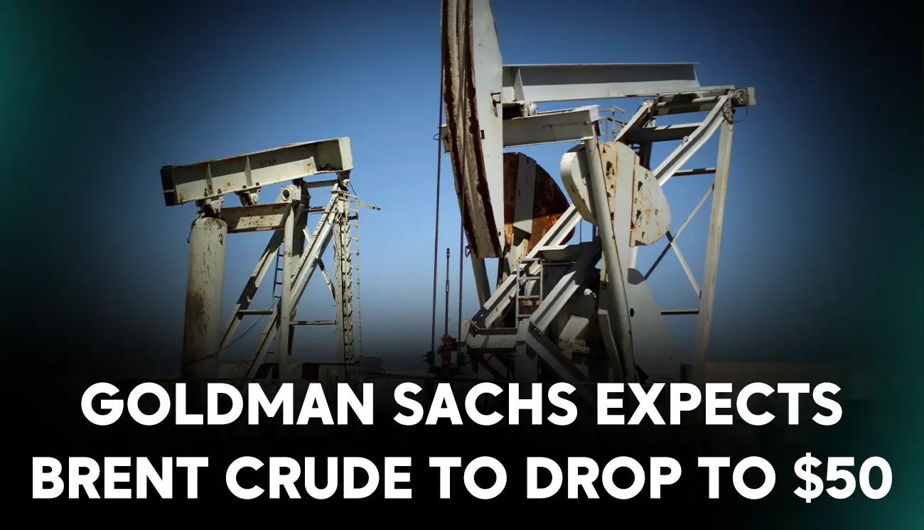 Goldman Sachs expects Brent crude to drop to $50