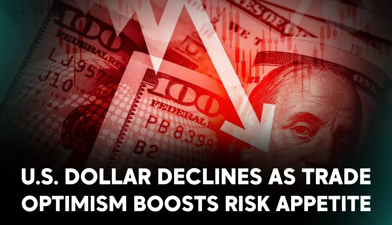 U.S. dollar declines as trade optimism boosts risk appetite